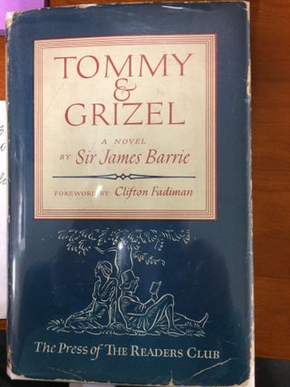 Item #3551 Tommy and Grizel. Sir James Barrie